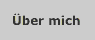 &uuml;ber mich